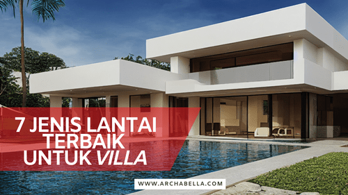 7 jenis lantai terbaik untuk villa pemasangan keramik sika